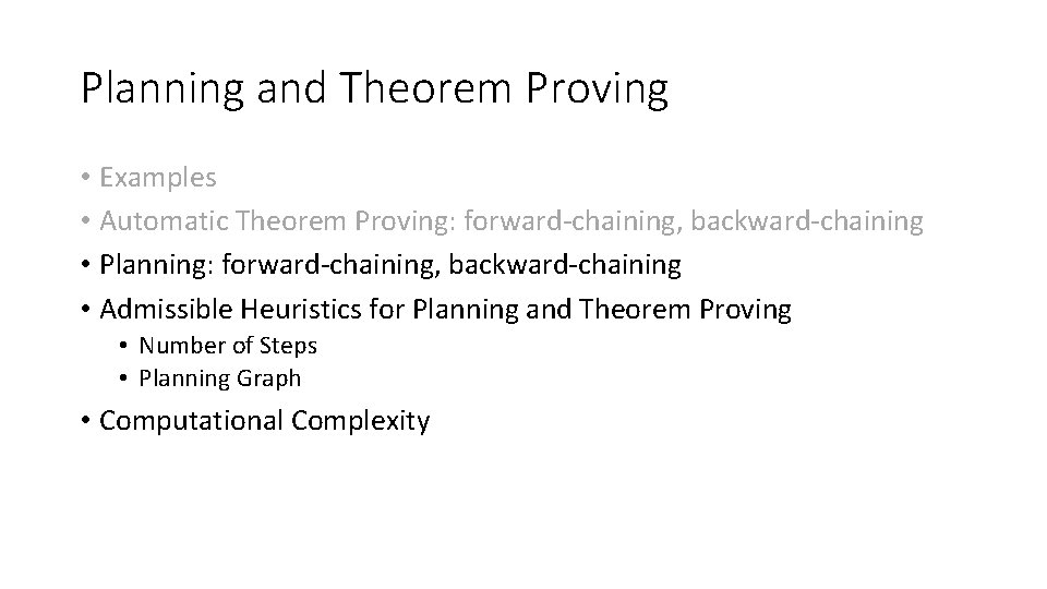 Planning and Theorem Proving • Examples • Automatic Theorem Proving: forward-chaining, backward-chaining • Planning: Planning and Theorem Proving • Examples • Automatic Theorem Proving: forward-chaining, backward-chaining • Planning: