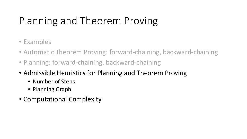 Planning and Theorem Proving • Examples • Automatic Theorem Proving: forward-chaining, backward-chaining • Planning: Planning and Theorem Proving • Examples • Automatic Theorem Proving: forward-chaining, backward-chaining • Planning:
