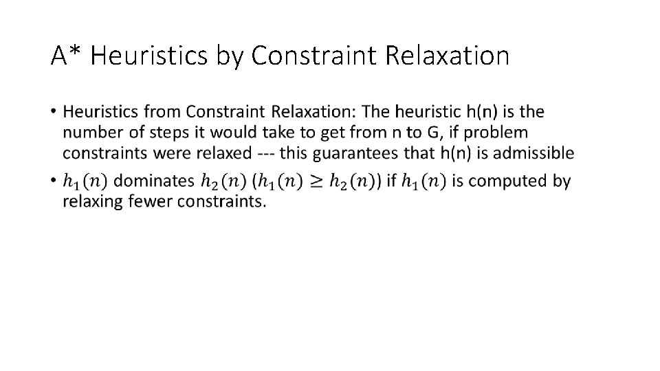 A* Heuristics by Constraint Relaxation • A* Heuristics by Constraint Relaxation •