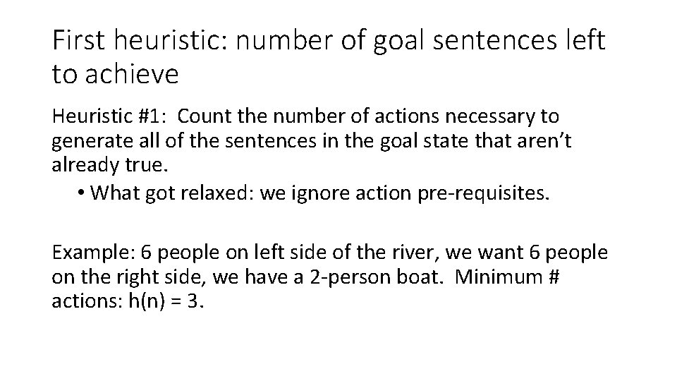 First heuristic: number of goal sentences left to achieve Heuristic #1: Count the number First heuristic: number of goal sentences left to achieve Heuristic #1: Count the number
