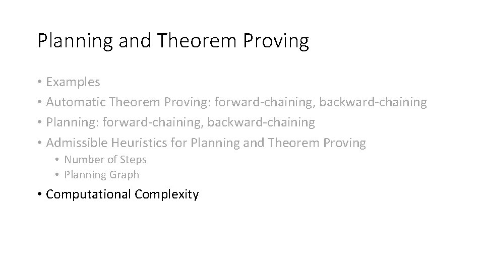 Planning and Theorem Proving • Examples • Automatic Theorem Proving: forward-chaining, backward-chaining • Planning: Planning and Theorem Proving • Examples • Automatic Theorem Proving: forward-chaining, backward-chaining • Planning: