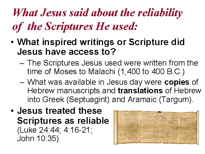 What Jesus said about the reliability of the Scriptures He used: • What inspired