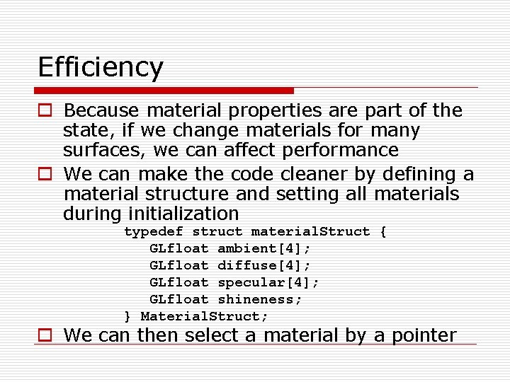 Efficiency o Because material properties are part of the state, if we change materials
