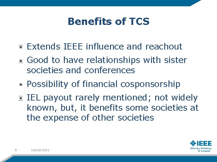 Benefits of TCS Extends IEEE influence and reachout Good to have relationships with sister