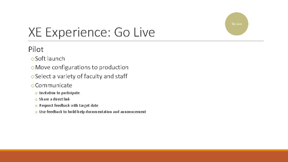 XE Experience: Go Live Pilot o Soft launch o Move configurations to production o