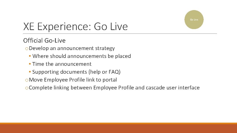 XE Experience: Go Live Official Go-Live o. Develop an announcement strategy • Where should