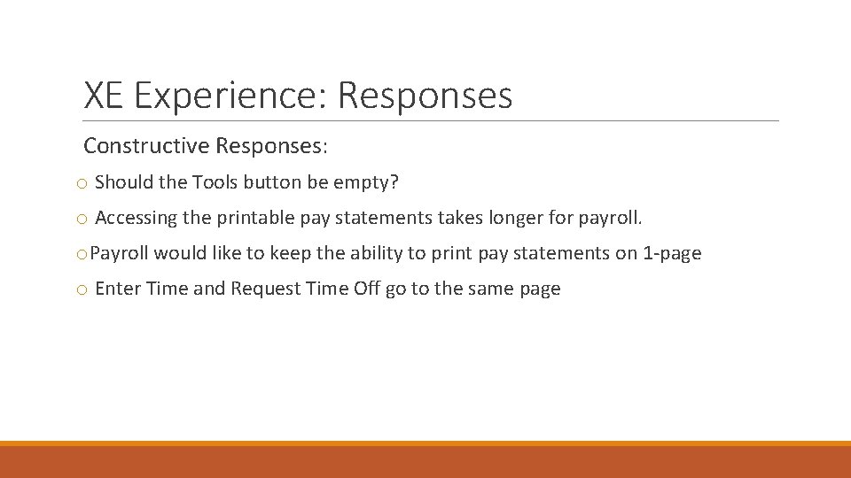 XE Experience: Responses Constructive Responses: o Should the Tools button be empty? o Accessing