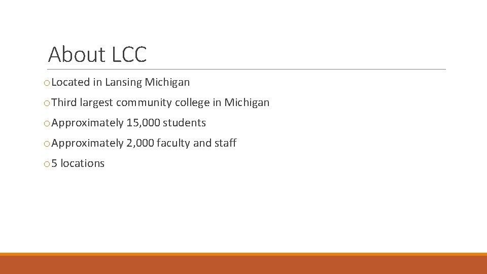 About LCC o. Located in Lansing Michigan o. Third largest community college in Michigan