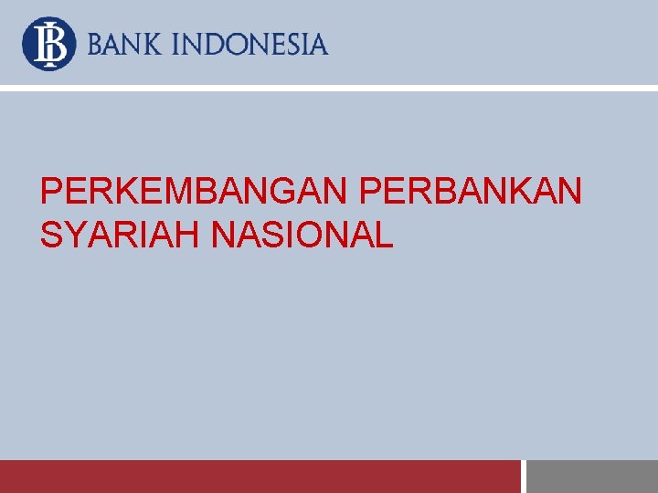 PERKEMBANGAN PERBANKAN SYARIAH NASIONAL 