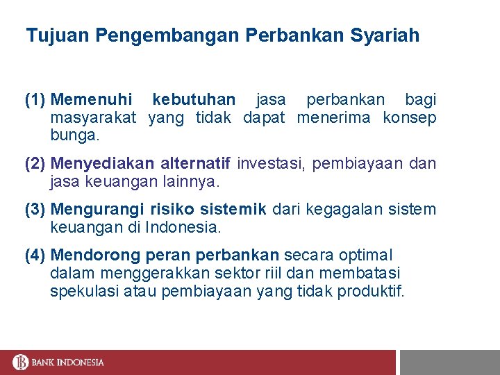 Tujuan Pengembangan Perbankan Syariah (1) Memenuhi kebutuhan jasa perbankan bagi masyarakat yang tidak dapat