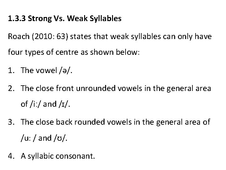 1. 3. 3 Strong Vs. Weak Syllables Roach (2010: 63) states that weak syllables