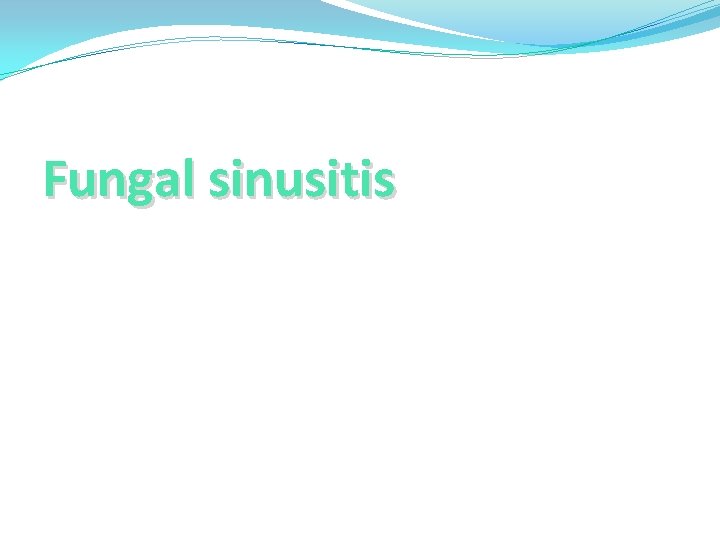 Fungal sinusitis 