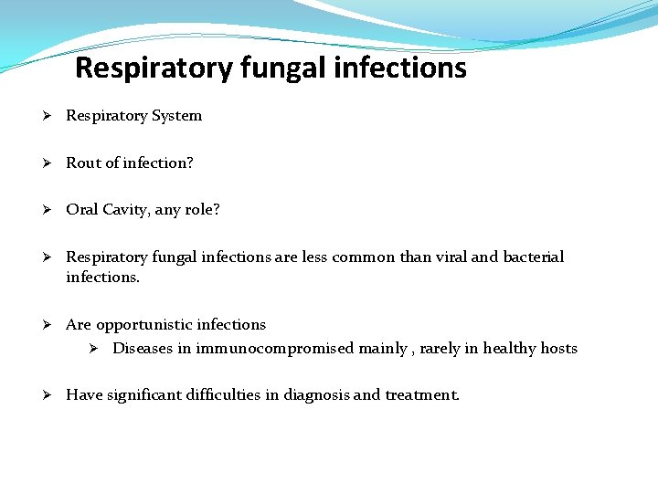 Respiratory fungal infections Ø Respiratory System Ø Rout of infection? Ø Oral Cavity, any