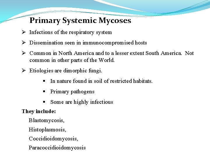 Primary Systemic Mycoses Ø Infections of the respiratory system Ø Dissemination seen in immunocompromised