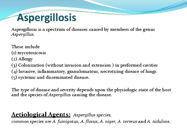 Aspergillosis is a spectrum of diseases caused by members of the genus Aspergillus. These