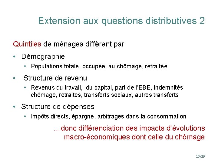 Extension aux questions distributives 2 Quintiles de ménages diffèrent par • Démographie • Populations