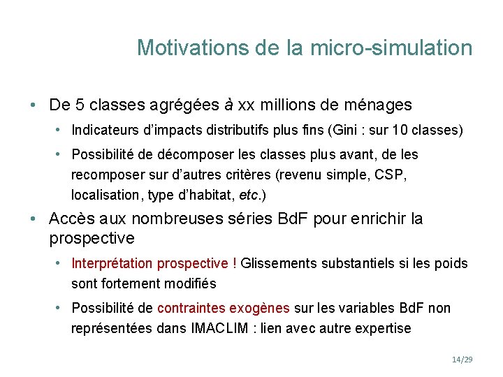 Motivations de la micro-simulation • De 5 classes agrégées à xx millions de ménages