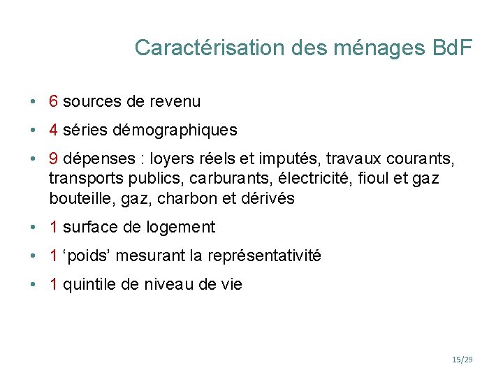 Caractérisation des ménages Bd. F • 6 sources de revenu • 4 séries démographiques