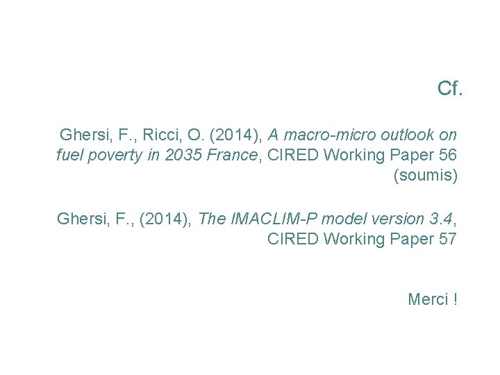 Cf. Ghersi, F. , Ricci, O. (2014), A macro-micro outlook on fuel poverty in