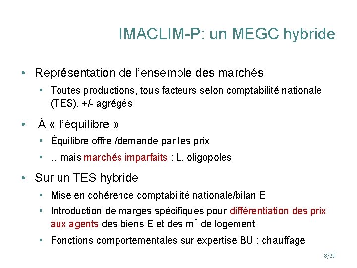 IMACLIM-P: un MEGC hybride • Représentation de l’ensemble des marchés • Toutes productions, tous