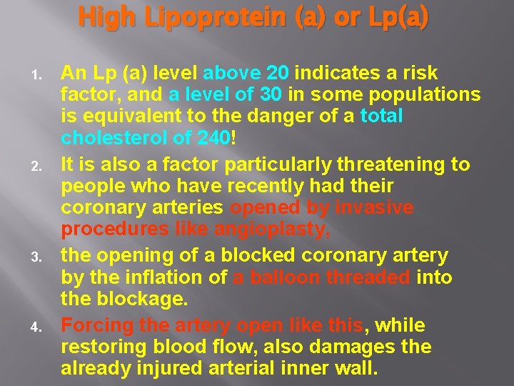 High Lipoprotein (a) or Lp(a) 1. 2. 3. 4. An Lp (a) level above