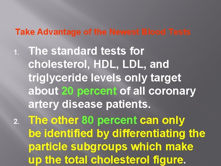 Take Advantage of the Newest Blood Tests 1. 2. The standard tests for cholesterol,