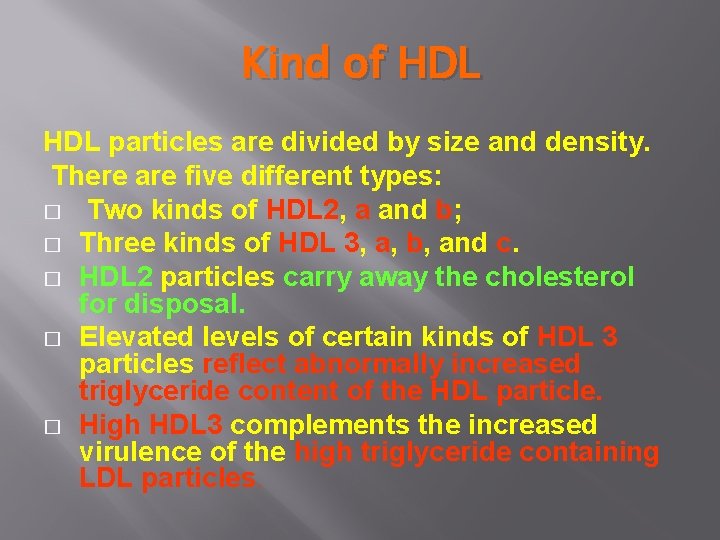 Kind of HDL particles are divided by size and density. There are five different