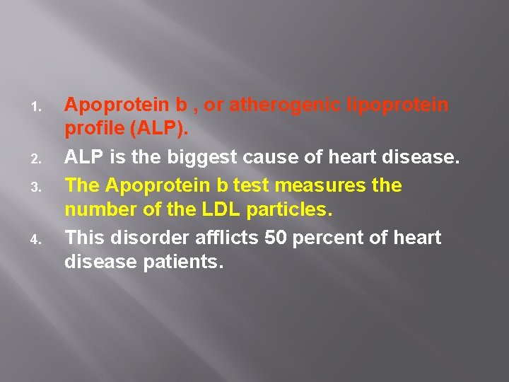 1. 2. 3. 4. Apoprotein b , or atherogenic lipoprotein profile (ALP). ALP is