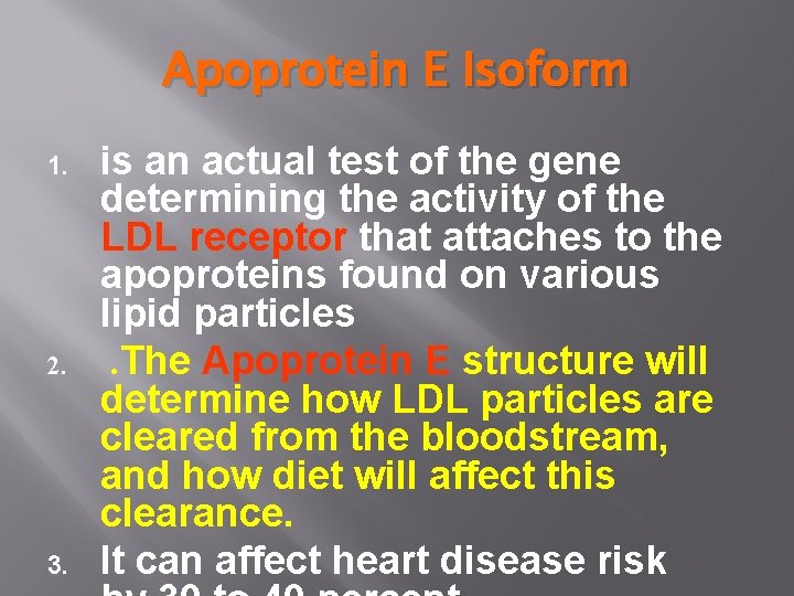 Apoprotein E Isoform 1. 2. 3. is an actual test of the gene determining