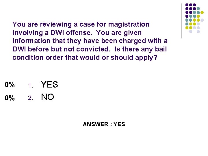 You are reviewing a case for magistration involving a DWI offense. You are given
