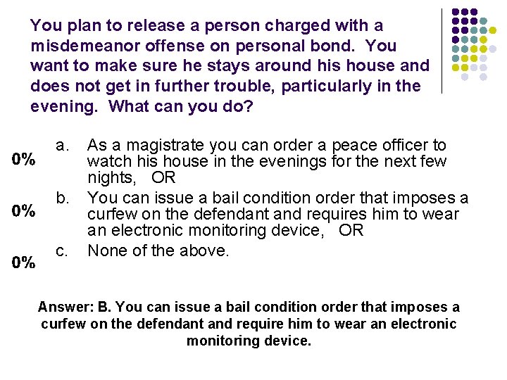 You plan to release a person charged with a misdemeanor offense on personal bond.