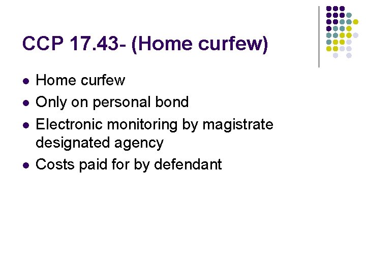CCP 17. 43 - (Home curfew) l l Home curfew Only on personal bond