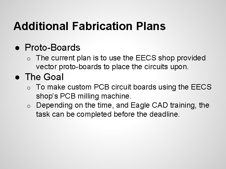 Additional Fabrication Plans ● Proto-Boards o The current plan is to use the EECS