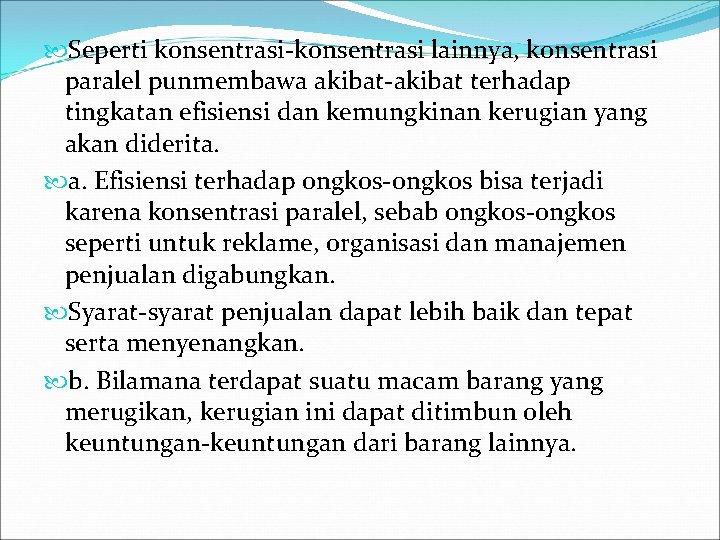  Seperti konsentrasi-konsentrasi lainnya, konsentrasi paralel punmembawa akibat-akibat terhadap tingkatan efisiensi dan kemungkinan kerugian