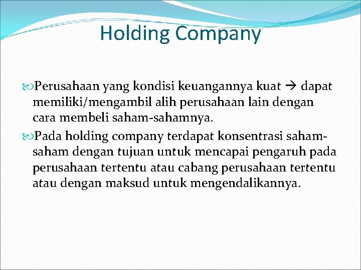 Holding Company Perusahaan yang kondisi keuangannya kuat dapat memiliki/mengambil alih perusahaan lain dengan cara