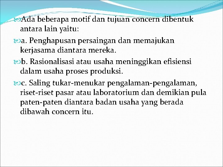  Ada beberapa motif dan tujuan concern dibentuk antara lain yaitu: a. Penghapusan persaingan