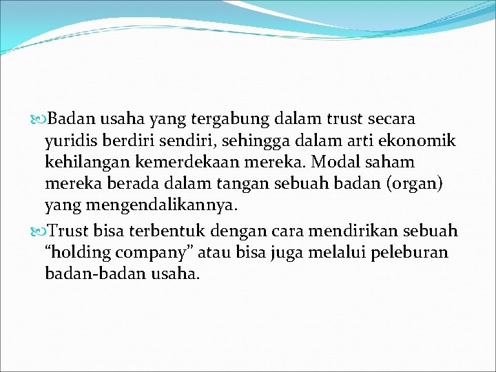  Badan usaha yang tergabung dalam trust secara yuridis berdiri sendiri, sehingga dalam arti