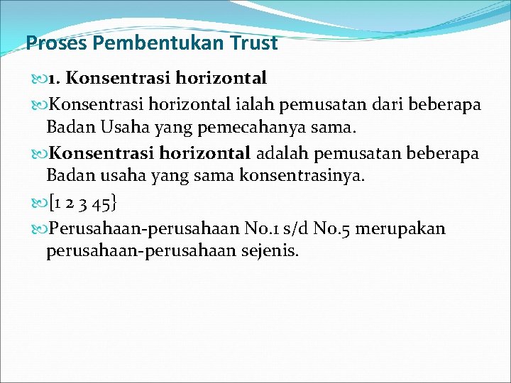 Proses Pembentukan Trust 1. Konsentrasi horizontal ialah pemusatan dari beberapa Badan Usaha yang pemecahanya