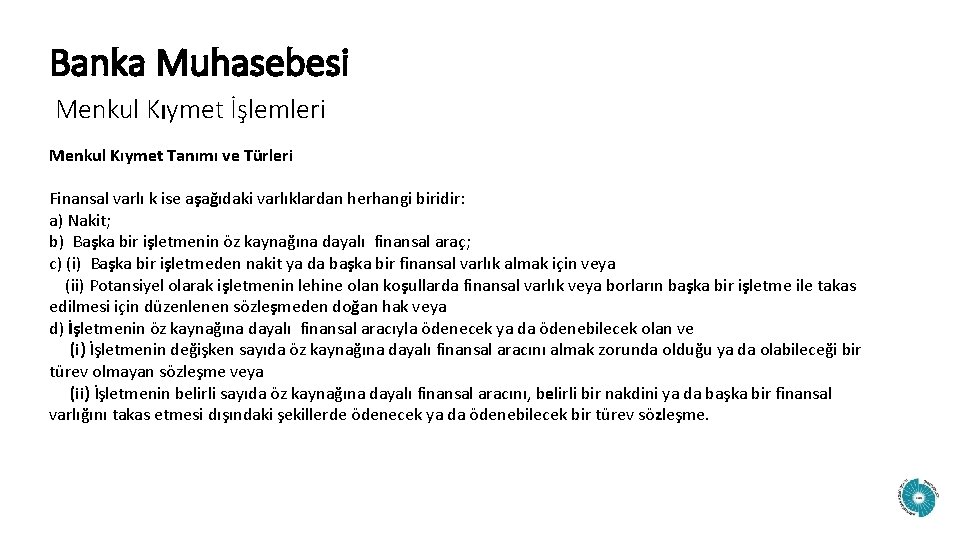 Banka Muhasebesi Menkul Kıymet İşlemleri Menkul Kıymet Tanımı ve Türleri Finansal varlı k ise