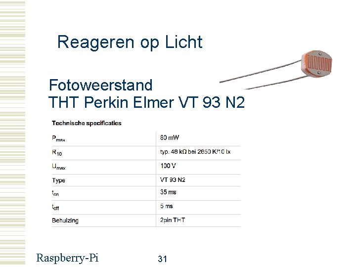 Reageren op Licht Fotoweerstand THT Perkin Elmer VT 93 N 2 Raspberry-Pi 31 