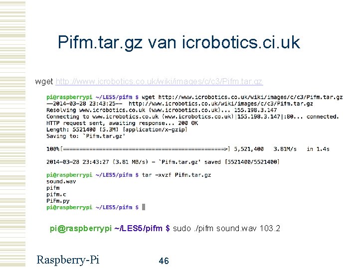 Pifm. tar. gz van icrobotics. ci. uk wget http: //www. icrobotics. co. uk/wiki/images/c/c 3/Pifm.