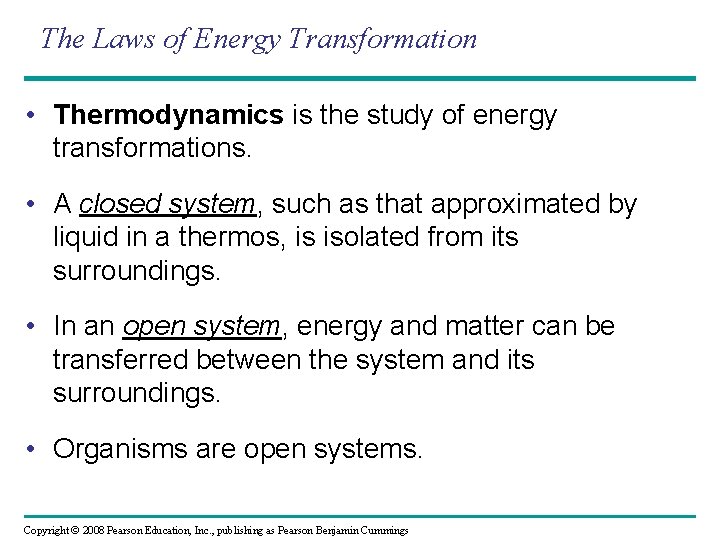 The Laws of Energy Transformation • Thermodynamics is the study of energy transformations. •