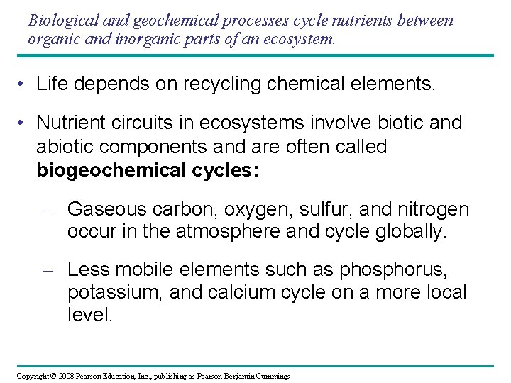 Biological and geochemical processes cycle nutrients between organic and inorganic parts of an ecosystem.