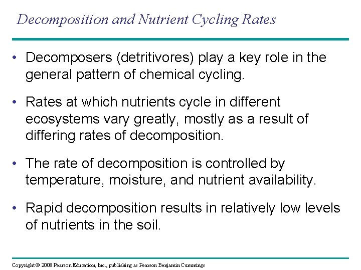 Decomposition and Nutrient Cycling Rates • Decomposers (detritivores) play a key role in the