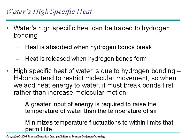 Water’s High Specific Heat • Water’s high specific heat can be traced to hydrogen