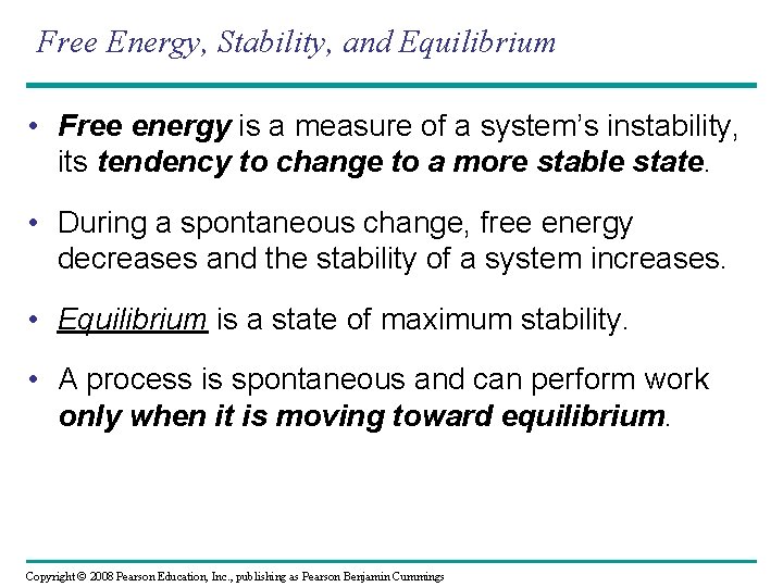 Free Energy, Stability, and Equilibrium • Free energy is a measure of a system’s