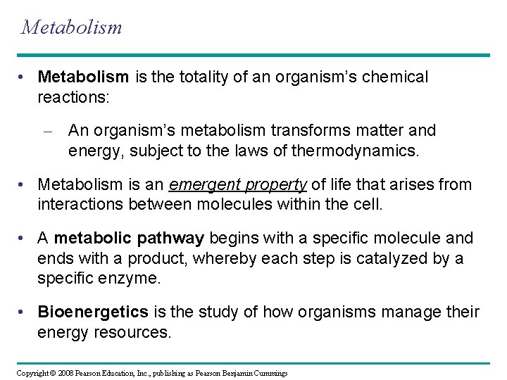 Metabolism • Metabolism is the totality of an organism’s chemical reactions: – An organism’s