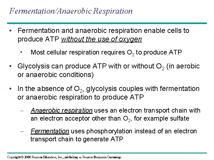 Fermentation/Anaerobic Respiration • Fermentation and anaerobic respiration enable cells to produce ATP without the