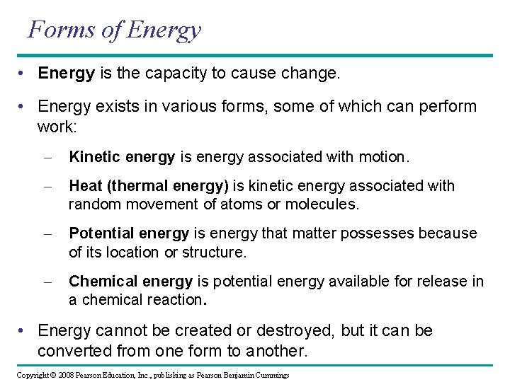 Forms of Energy • Energy is the capacity to cause change. • Energy exists