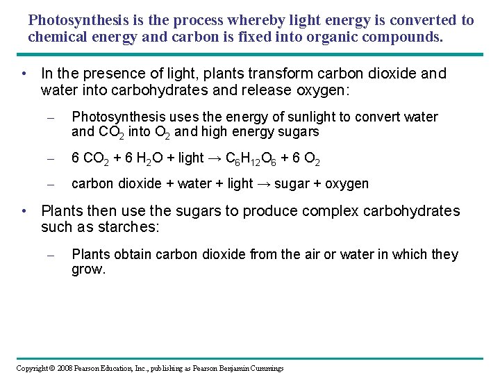 Photosynthesis is the process whereby light energy is converted to chemical energy and carbon